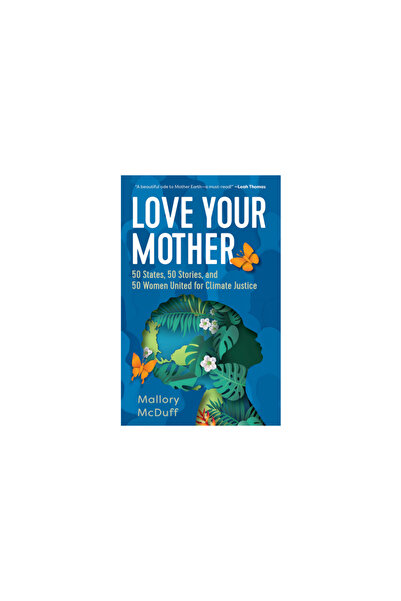 Broadleaf Books Love Your Mother: 50 States, 50 Stories, and 50 Women United ...