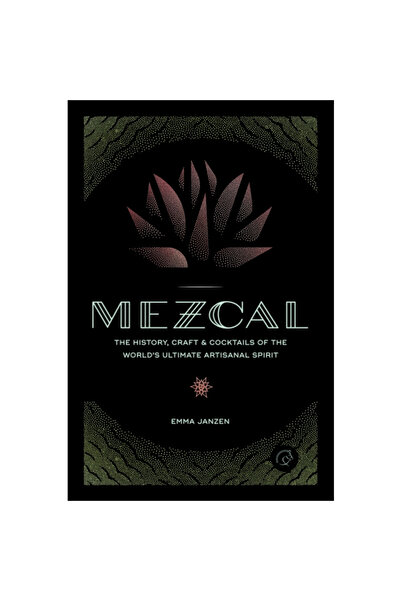 Voyageur Pr Mezcal: The History, Craft & Cocktails of the World's Ultimate Ar...