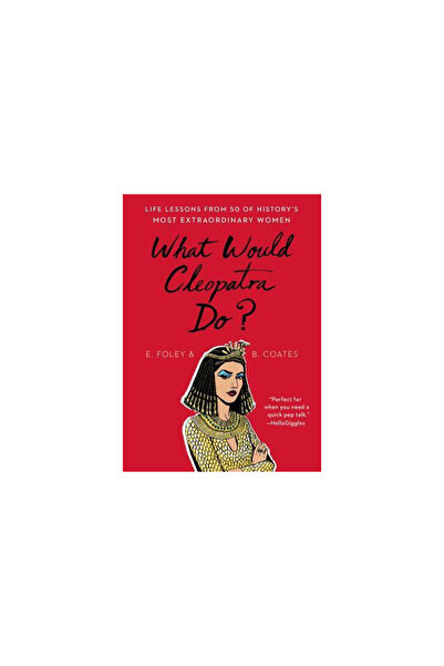 Scribner Books Ce ar face Cleopatra?: Lecții de viață de la 50 dintre cele ma...
