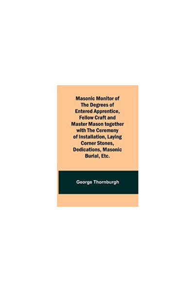 Alpha Ed Masonic Monitor of the Degrees of Entered Apprentice, Fellow Craft a...