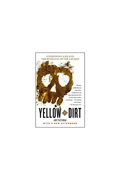 Free Pr Yellow Dirt: A Poisoned Land and the Betrayal of the Navajos