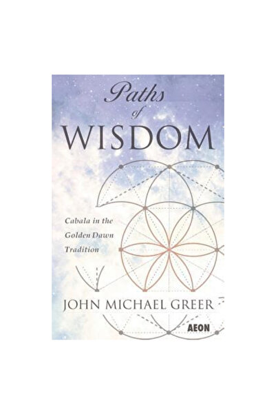 Aeon Books Ltd Căile Înțelepciunii: Cabala în Tradiția Zorilor de Aur