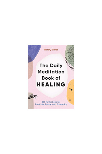 Rockridge Pr The Daily Meditation Book of Healing: 365 Reflections for Positi...