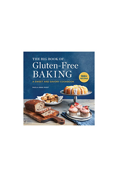 Rockridge Pr The Big Book of Gluten-Free Baking: A Sweet and Savory Cookbook