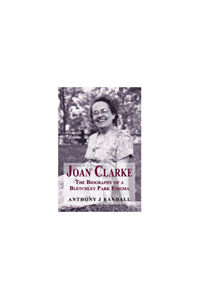 Cloister House Pr Joan Clarke: The Biography of a Bletchley Park Enigma