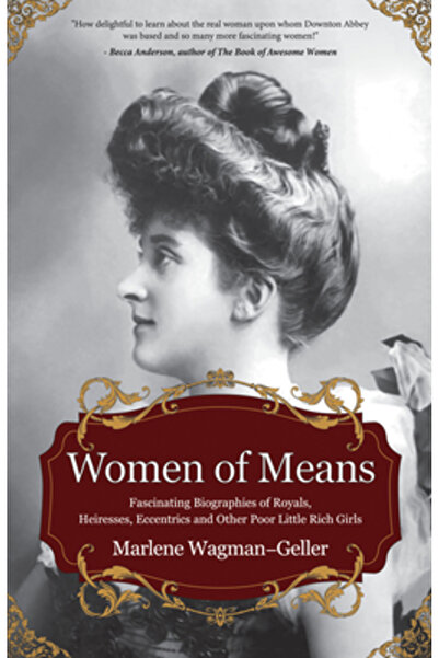 MANGO Women of Means: The Fascinating Biographies of Royals, Heiresses, Eccentrics and Other Poor Little R