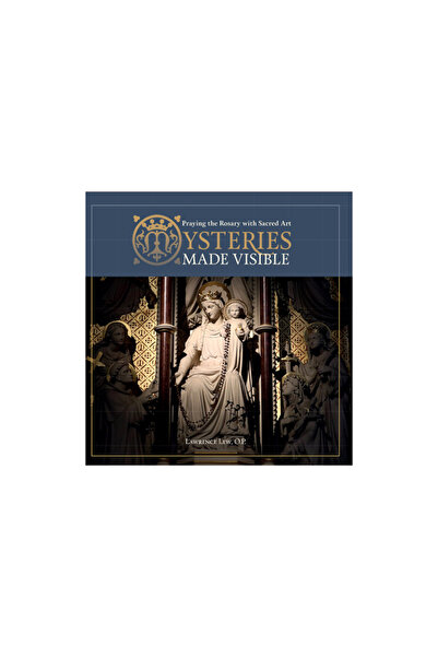 Ignatius Pr Misterele făcute vizibile: Rugăciunea Rozariului cu artă sacră