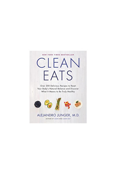 Harper Collins Clean Eats: Over 200 Delicious Recipes to Reset Your Body's Balance and Discover What It Mea