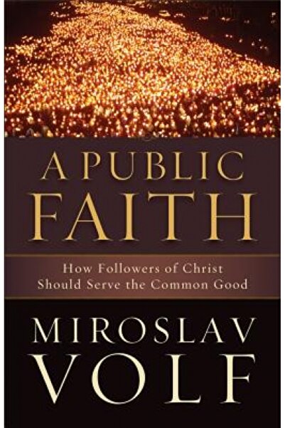 Routledge Chapman Hall A Public Faith: How Followers of Christ Should Serve t...