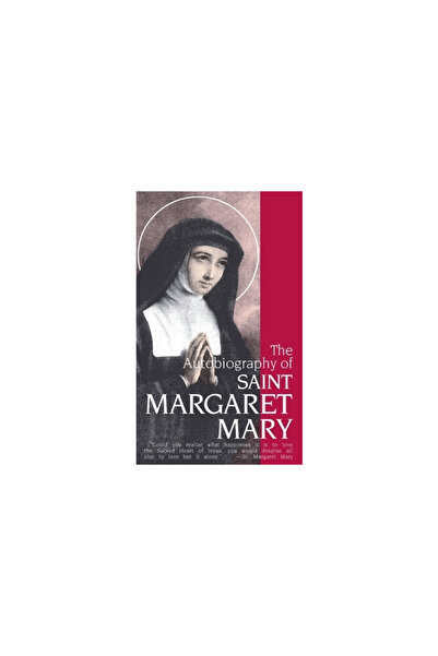 T A N Books & Publishers The Autobiography of St. Margaret Mary Alacoque