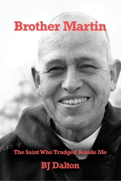 Dorrance Pub Co Inc Brother Martin: The Saint Who Trudged Beside Me