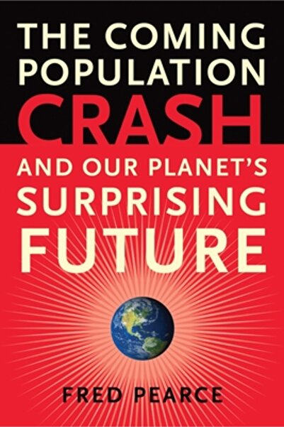 Beacon The Coming Population Crash: And Our Planet's Surprising Future