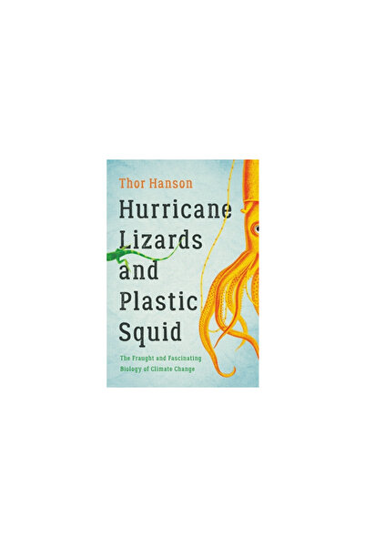 Basic Books Hurricane Lizards and Plastic Squid: The Fraught and Fascinating ...