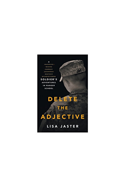 Houndstooth Pr Delete the Adjective: A Soldier's Adventures in Ranger School