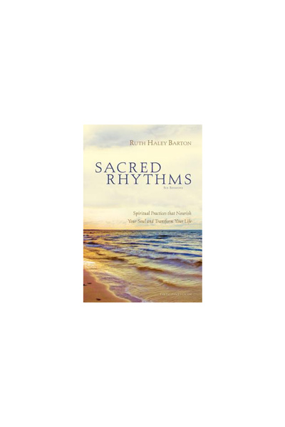 Zondervan Pub House Sacred Rhythms Participant's Guide: Spiritual Practices That Nourish Your Soul and Transform Your Li