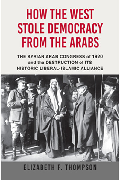 Grove Pr Cum a furat Occidentul democrația de la arabi: Congresul Arab Sirian...