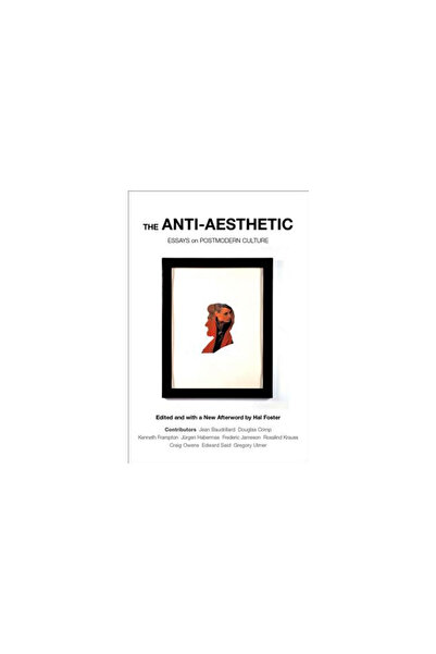 New Press The Anti-Aesthetic: Essays on Postmodern Culture
