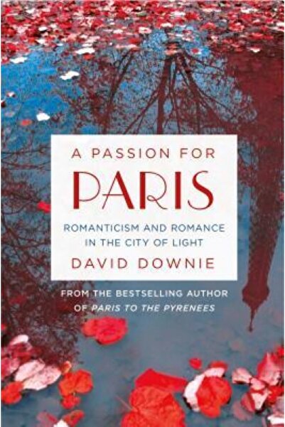 GENERAL BOOKS A Passion for Paris: Romanticism and Romance in the City of Light