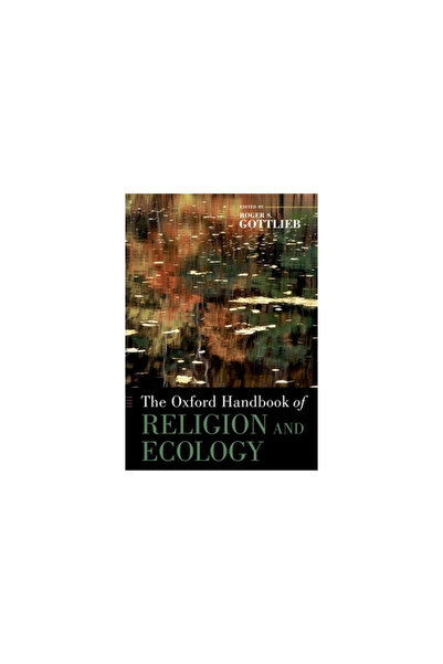 Oxford Univ Pr The Oxford Handbook of Religion and Ecology