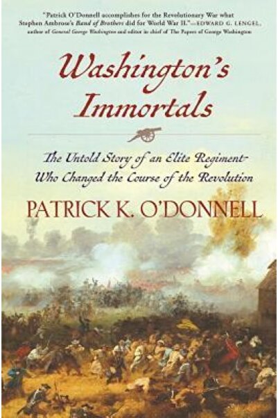 Pearson Educ Washington's Immortals: The Untold Story of an Elite Regiment Who Changed the Course of the Revoluti