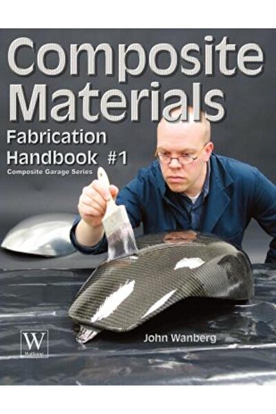 Wolfgang Publications Composite Materials: Fabrication Handbook #1