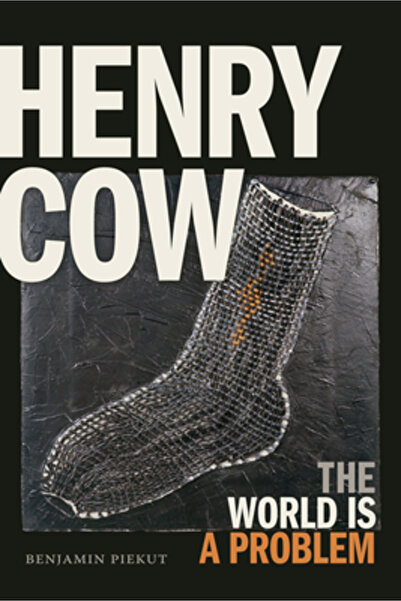 Duke Univ Pr Henry Cow: The World Is a Problem