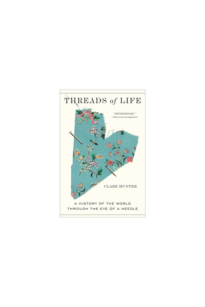 Abrams Pr Threads of Life: A History of the World Through the Eye of a Needle