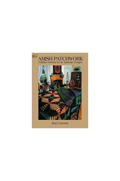 Dover Pubn Inc Amish Patchwork: Full-Size Patterns for 46 Authentic Designs