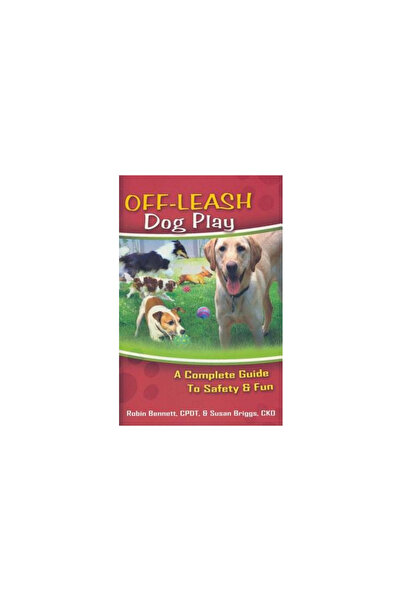 C&R Publishing Off-Leash Dog Play: A Complete Guide to Safety and Fun