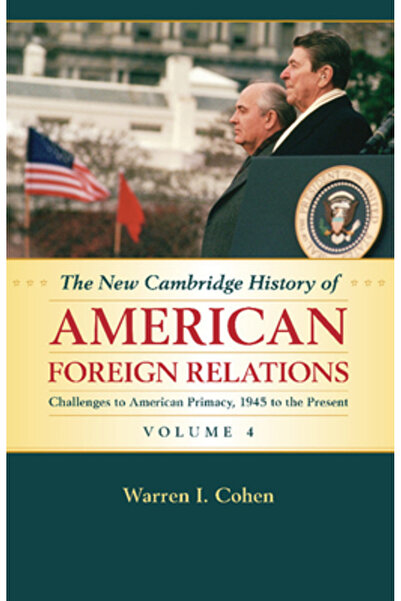 Cambridge Univ Pr The New Cambridge History of American Foreign Relations: Vo...
