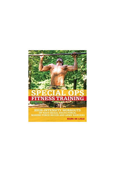 Ulysses Press Special Ops Fitness Training: High-Intensity Workouts of Navy Seals, Delta Force, Marine Force Recon