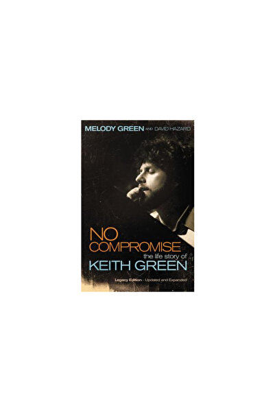 Thomas Nelson Publishers No Compromise: The Life Story of Keith Green