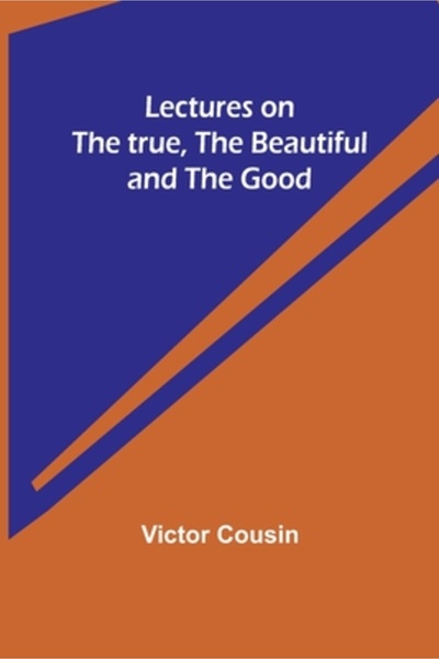 Alpha Ed Lectures on the true, the beautiful and the good