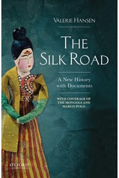 Oxford Univ Pr The Silk Road: A New Documentary History to 1400