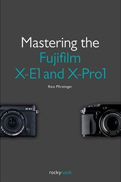 Ohio State Univ Pr Mastering the Fujifilm X-E1 and X-Pro1