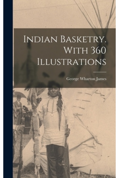 Legare Street Pr Indian Basketry. With 360 Illustrations