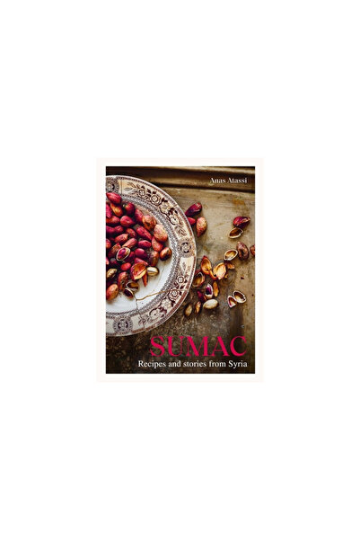 Interlink Pub Group Inc Sumac: Recipes and Stories from Syria