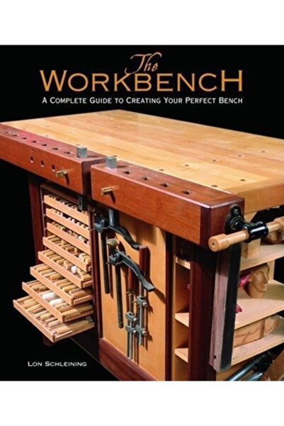 Taunton Press The Workbench: A Complete Guide to Creating Your Perfect Bench