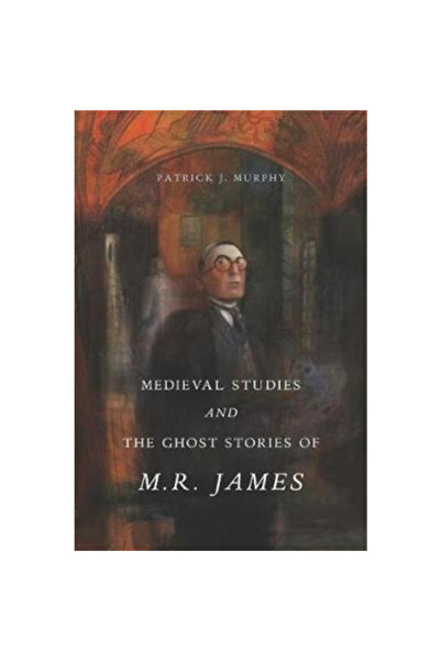 Pennsylvania St Univ Pr Studii medievale și poveștile cu fantome ale lui M. R...