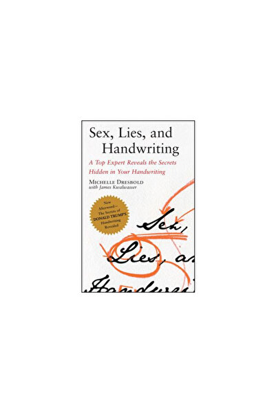 Free Press Sex, Lies, and Handwriting: A Top Expert Reveals the Secrets Hidde...