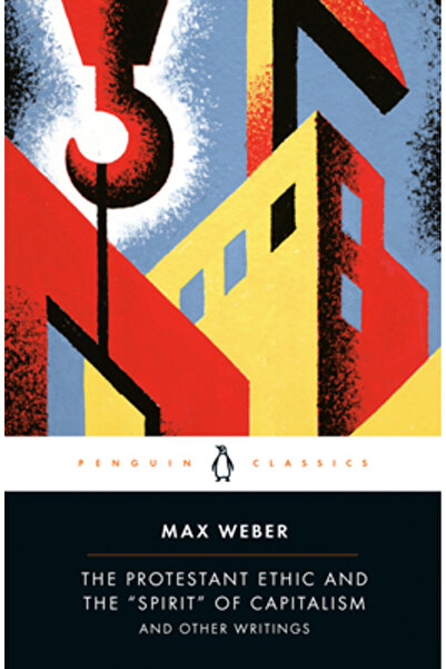 Penguin Books The Protestant Ethic and the "Spirit" of Capitalism and Other Writings