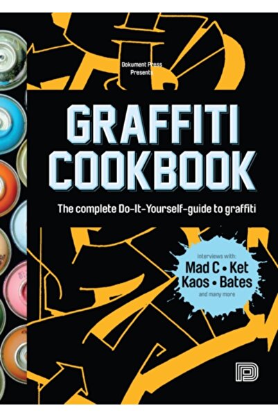 Dokument Forlag Graffiti Cookbook: The Complete Do-It-Yourself-Guide to Graffiti