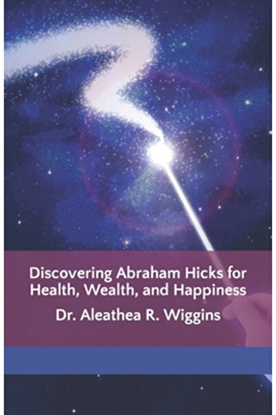 Indypublish.Com Discovering Abraham Hicks for Health, Wealth, and Happiness
