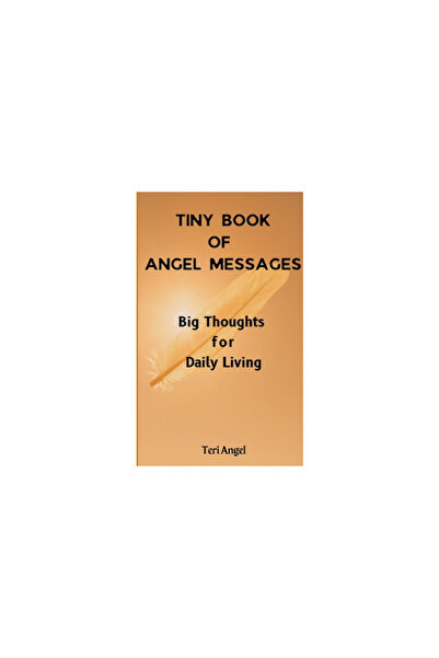 Lulu Pr Tiny Book of Angel Messages: Big Thoughts for Daily Living