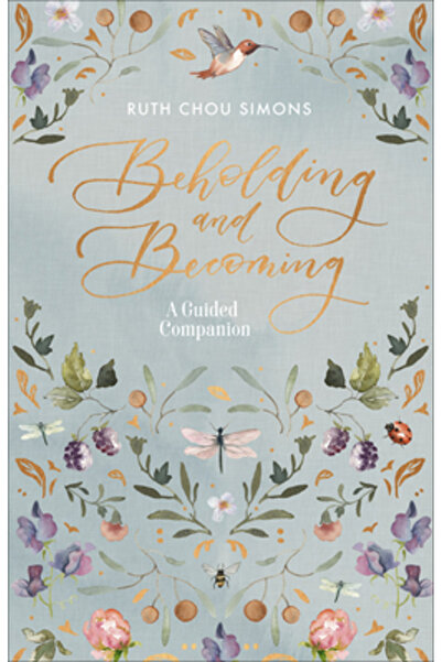Harvest House Publ Beholding and Becoming: A Guided Companion