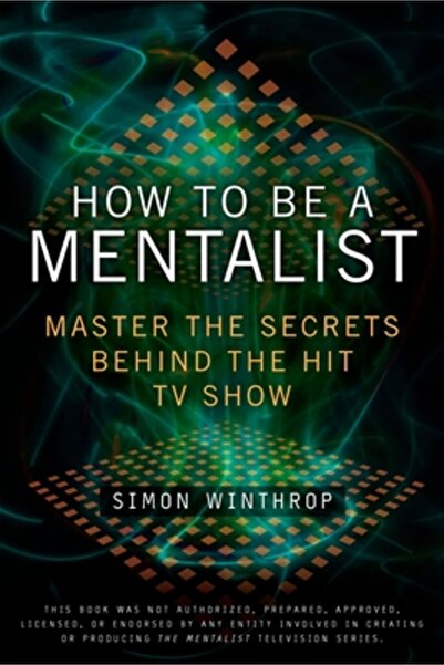 Berkley Boulevard Books How to Be a Mentalist: Master the Secrets Behind the Hit TV Show