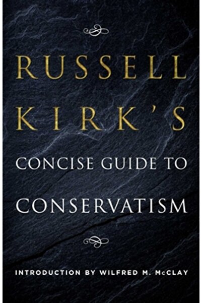 Gateway Ed Ghidul concis al lui Russell Kirk despre conservatorism