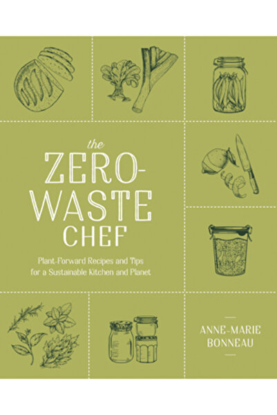 Avery Pub Group The Zero-Waste Chef: Plant-Forward Recipes and Tips for a Kitchen and Planet