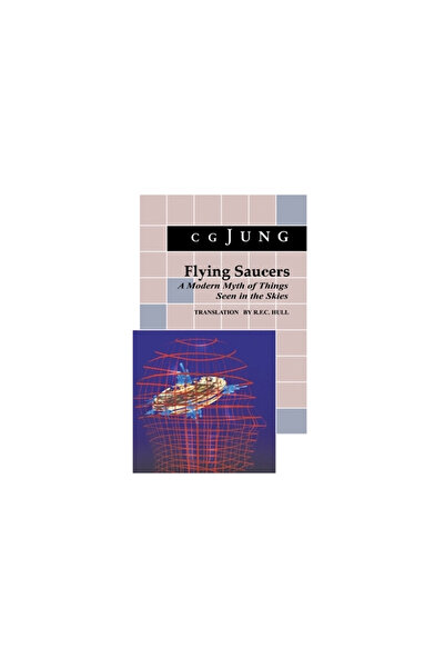 Princeton University Press Flying Saucers: A Modern Myth of Things Seen in the Sky. (from Vols. 10 and 18, Collected Works)