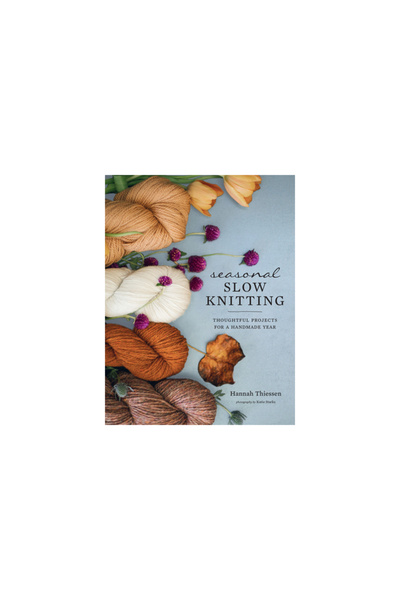Abrams Seasonal Slow Knitting: Thoughtful Projects for a Handmade Year